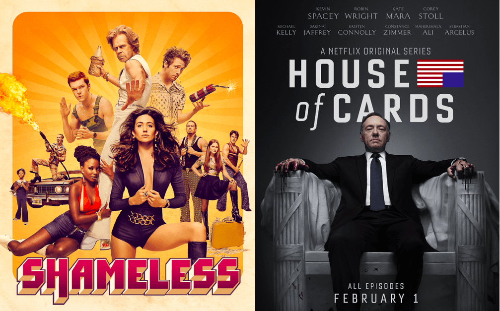 Shamless and House of Cards