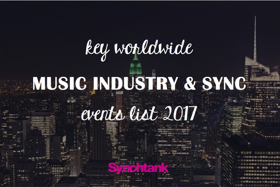 Key Worldwide Music Industry & Sync Events List 2017