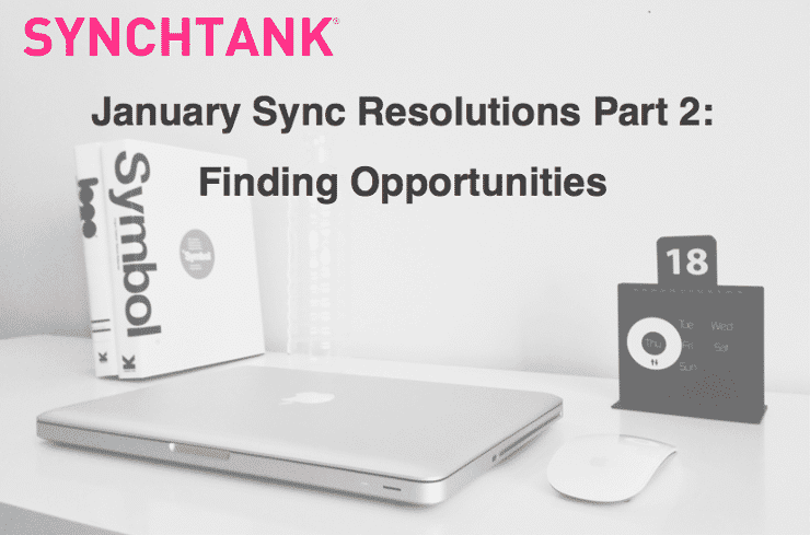 January Sync Licensing Resolutions Part 2: Finding Opportunities|||