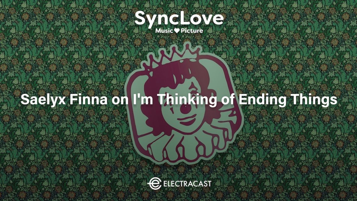 SyncLove by SyncFloor E02: Saelyx Finna - I'm Thinking of Ending Things