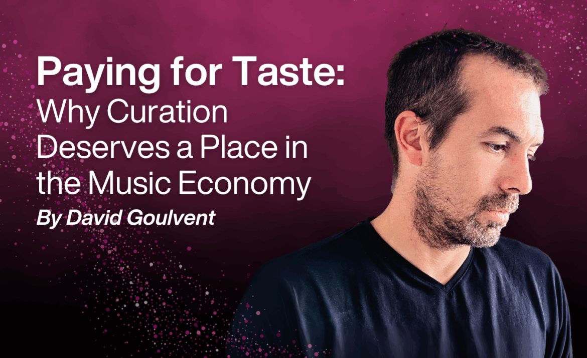 Paying for Taste: Why Curation Deserves a Place in the Music Economy - Blog Image
